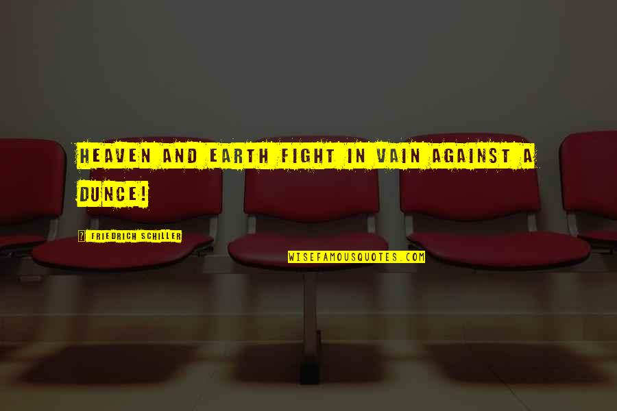 Sputla Kgosientso Quotes By Friedrich Schiller: Heaven and earth fight in vain against a Sputla Kgosientso Quotes By Friedrich Schiller: Heaven and earth fight in vain against a