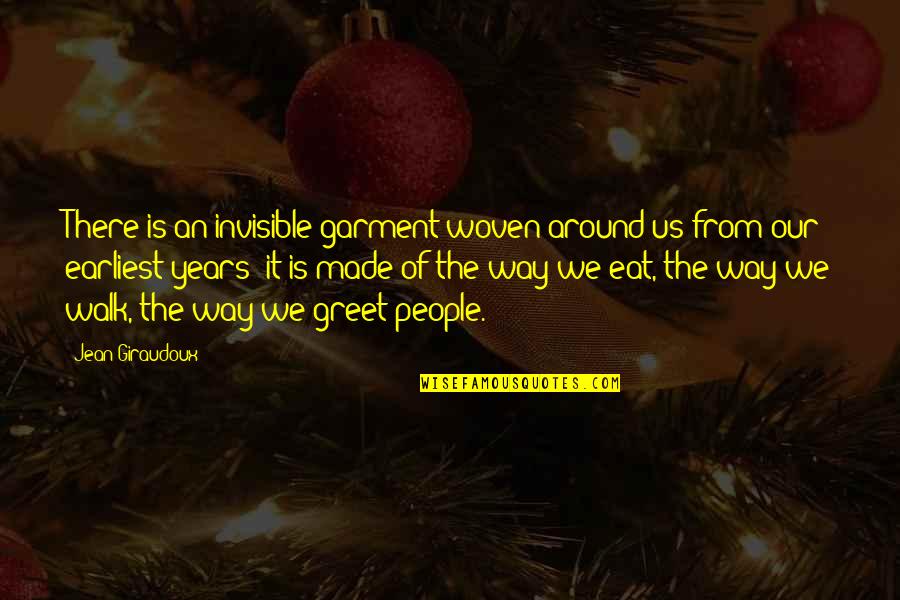 Sputnik Love Quotes By Jean Giraudoux: There is an invisible garment woven around us Sputnik Love Quotes By Jean Giraudoux: There is an invisible garment woven around us