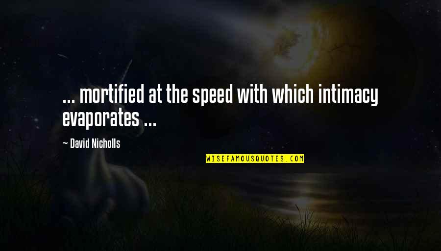Spx Live Quotes By David Nicholls: ... mortified at the speed with which intimacy