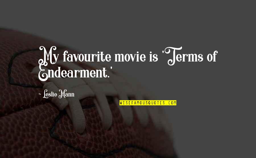 Spy Book Quotes By Leslie Mann: My favourite movie is 'Terms of Endearment.' Spy Book Quotes By Leslie Mann: My favourite movie is 'Terms of Endearment.'
