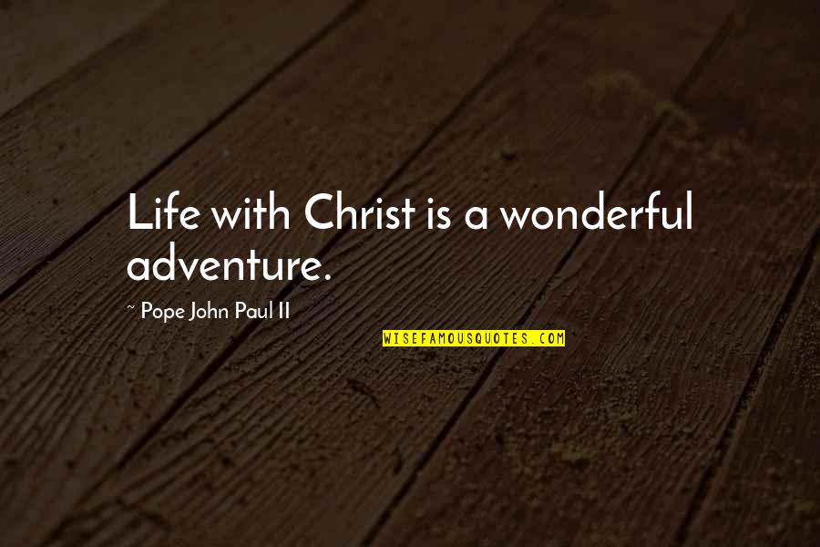 Spy Book Quotes By Pope John Paul II: Life with Christ is a wonderful adventure. Spy Book Quotes By Pope John Paul II: Life with Christ is a wonderful adventure.