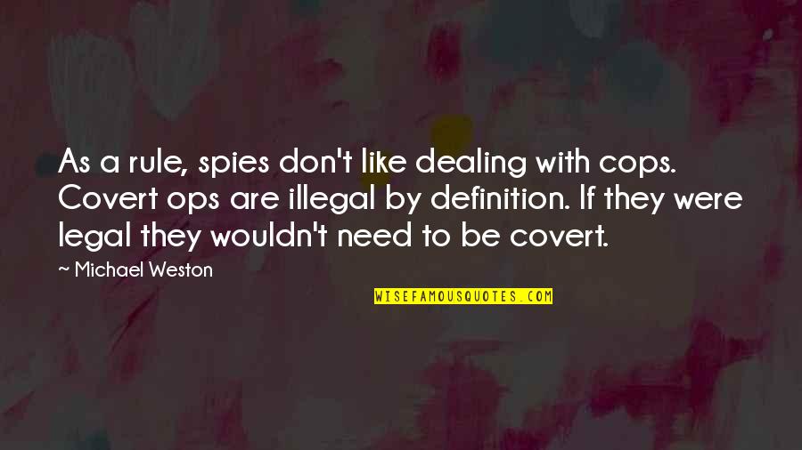 Spy Like Us Quotes By Michael Weston: As a rule, spies don't like dealing with