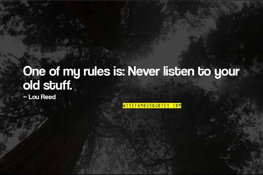 Spy Melissa Quotes By Lou Reed: One of my rules is: Never listen to