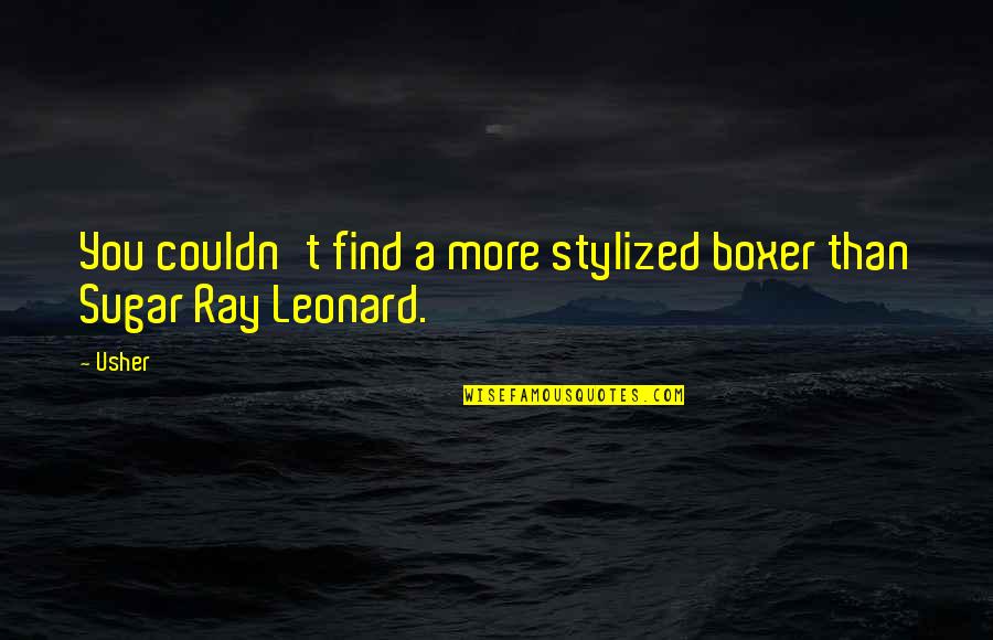 Spy Mission Quotes By Usher: You couldn't find a more stylized boxer than