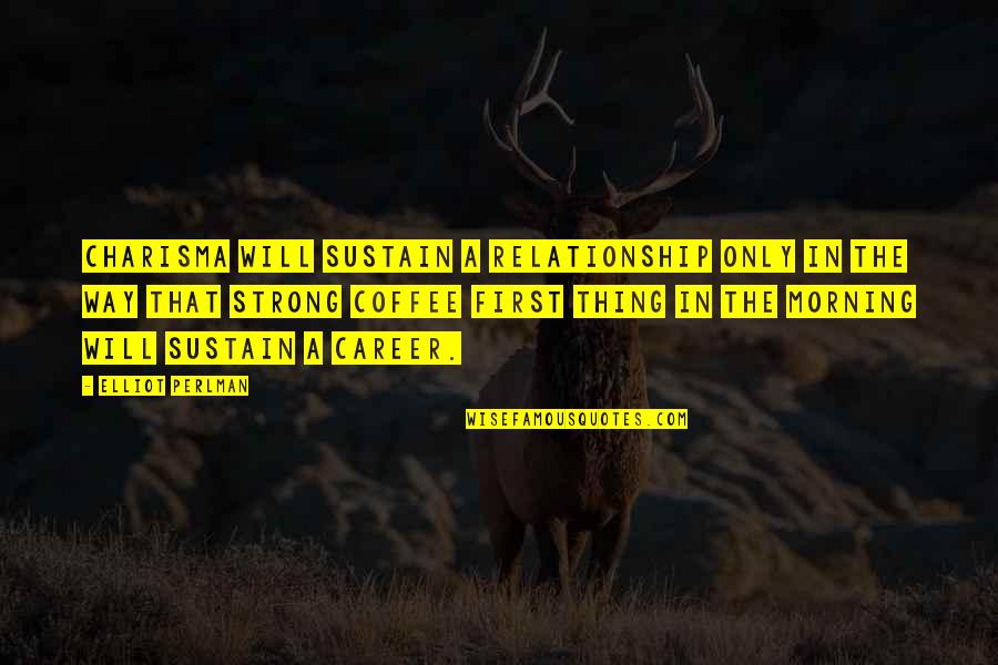 Spy Yahoo Quote Quotes By Elliot Perlman: Charisma will sustain a relationship only in the