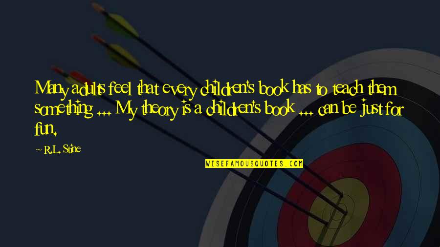 Spychalski Funeral Home Quotes By R.L. Stine: Many adults feel that every children's book has