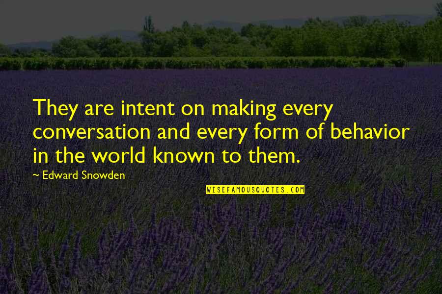 Spying On You Quotes By Edward Snowden: They are intent on making every conversation and