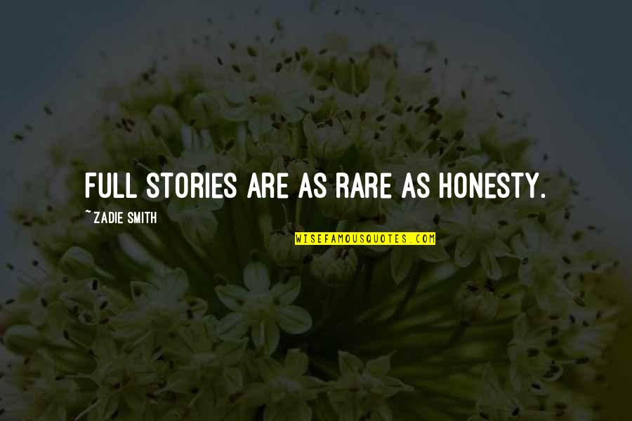 Spying Others Quotes By Zadie Smith: Full stories are as rare as honesty.