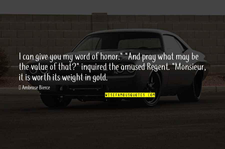 Spymaster Book Quotes By Ambrose Bierce: I can give you my word of honor." Spymaster Book Quotes By Ambrose Bierce: I can give you my word of honor."