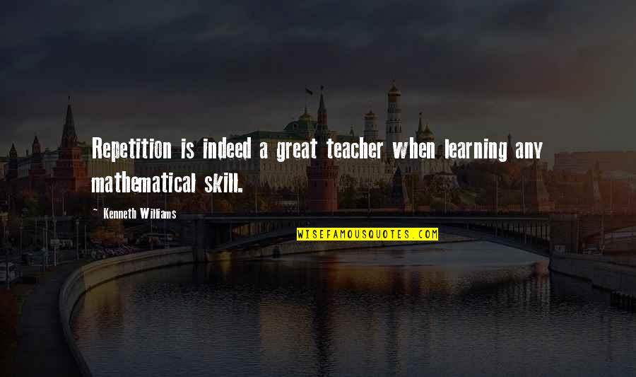 Spymaster Book Quotes By Kenneth Williams: Repetition is indeed a great teacher when learning Spymaster Book Quotes By Kenneth Williams: Repetition is indeed a great teacher when learning