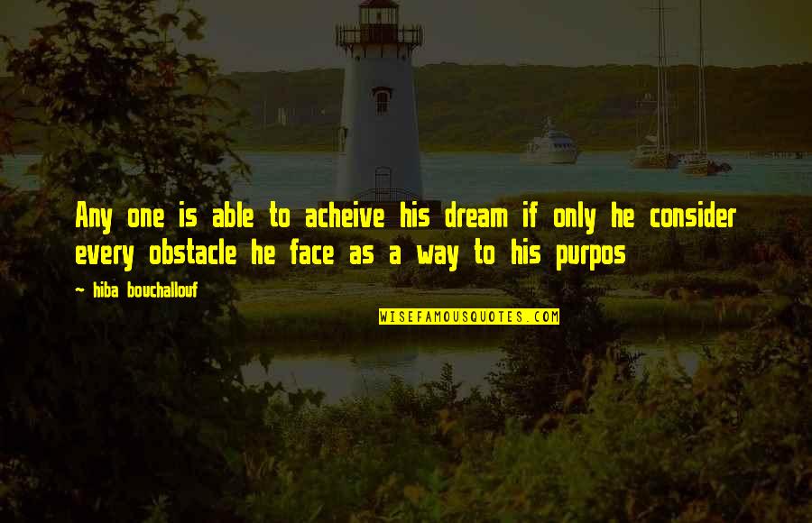 Spymaster Quotes By Hiba Bouchallouf: Any one is able to acheive his dream