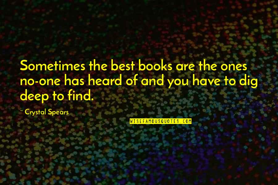 Spyri Heroine Quotes By Crystal Spears: Sometimes the best books are the ones no-one