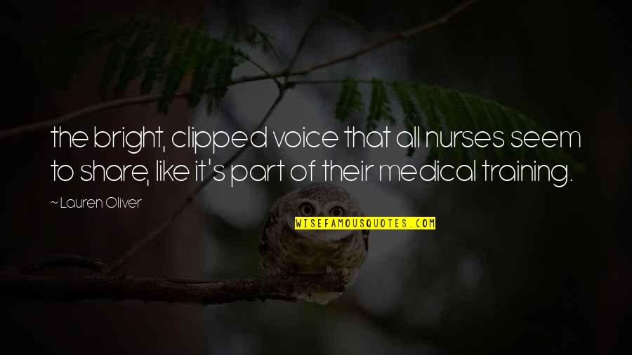 Spyware Quotes By Lauren Oliver: the bright, clipped voice that all nurses seem