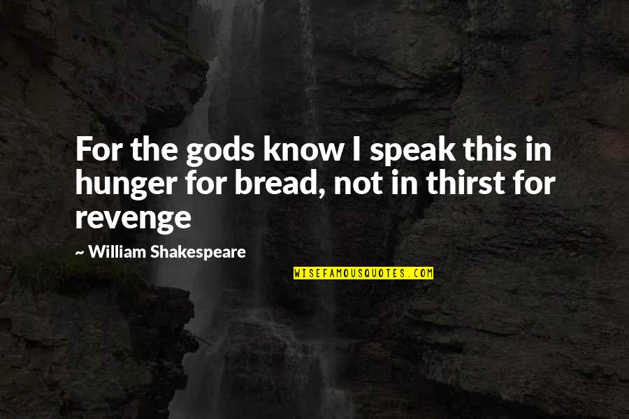 Spyway School Quotes By William Shakespeare: For the gods know I speak this in Spyway School Quotes By William Shakespeare: For the gods know I speak this in