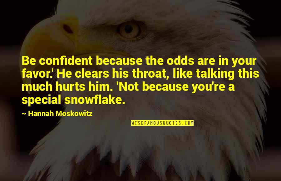Sqaut Quotes By Hannah Moskowitz: Be confident because the odds are in your Sqaut Quotes By Hannah Moskowitz: Be confident because the odds are in your