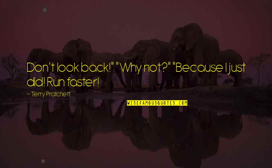 Sqaut Quotes By Terry Pratchett: Don't look back!" "Why not?" "Because I just Sqaut Quotes By Terry Pratchett: Don't look back!" "Why not?" "Because I just