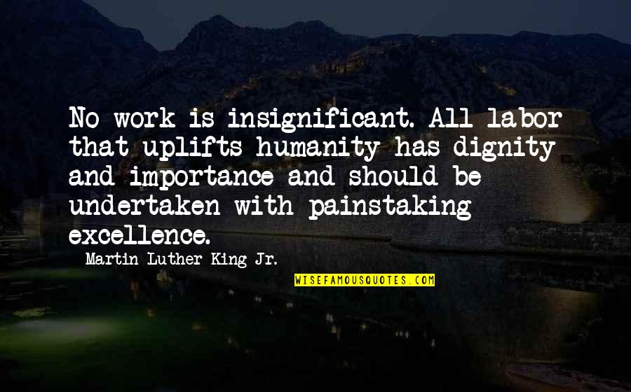Sql Function To Remove Quotes By Martin Luther King Jr.: No work is insignificant. All labor that uplifts