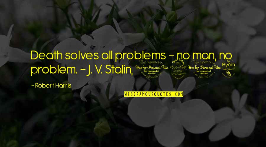 Sql Loader Quotes By Robert Harris: Death solves all problems - no man, no