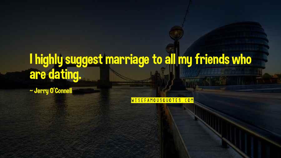 Sqrt In Python Quotes By Jerry O'Connell: I highly suggest marriage to all my friends Sqrt In Python Quotes By Jerry O'Connell: I highly suggest marriage to all my friends