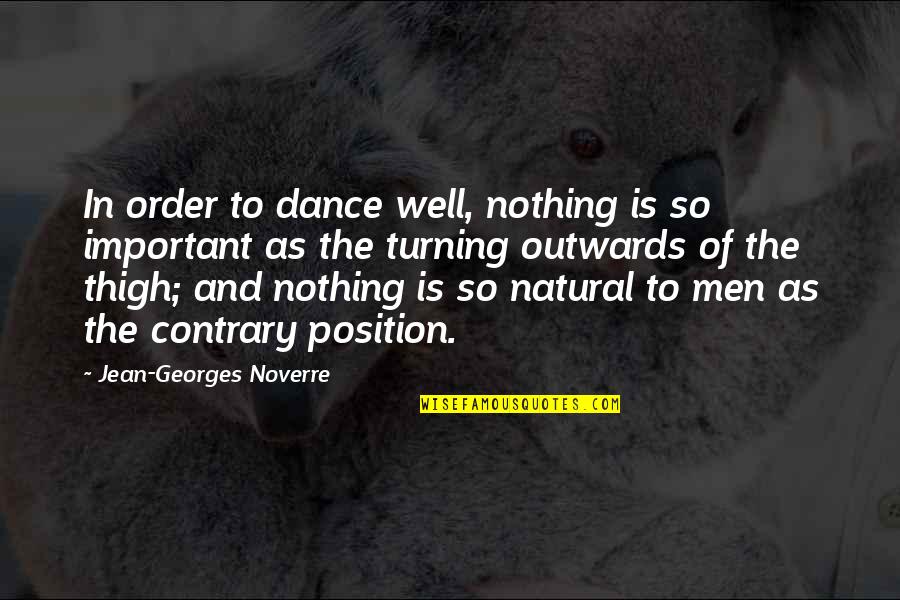 Squabble Restaurant Quotes By Jean-Georges Noverre: In order to dance well, nothing is so