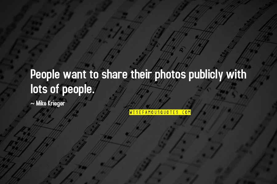 Squabbling Def Quotes By Mike Krieger: People want to share their photos publicly with