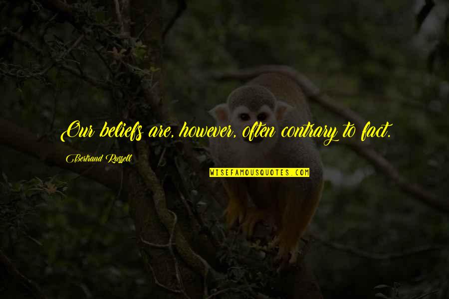 Squad Goals Funny Quotes By Bertrand Russell: Our beliefs are, however, often contrary to fact. Squad Goals Funny Quotes By Bertrand Russell: Our beliefs are, however, often contrary to fact.