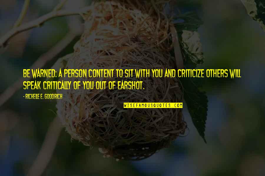 Squalch Quotes By Richelle E. Goodrich: Be warned: A person content to sit with Squalch Quotes By Richelle E. Goodrich: Be warned: A person content to sit with