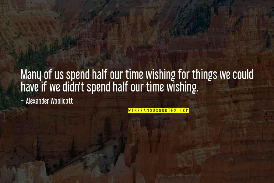 Squalls Necklace Quotes By Alexander Woollcott: Many of us spend half our time wishing Squalls Necklace Quotes By Alexander Woollcott: Many of us spend half our time wishing