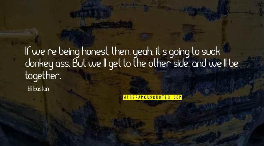 Squalls Necklace Quotes By Eli Easton: If we're being honest, then, yeah, it's going Squalls Necklace Quotes By Eli Easton: If we're being honest, then, yeah, it's going
