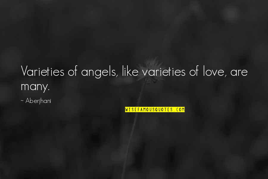 Squally Rain Quotes By Aberjhani: Varieties of angels, like varieties of love, are