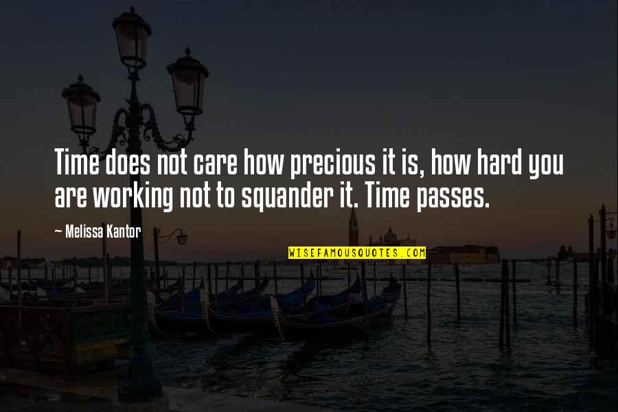 Squander Quotes By Melissa Kantor: Time does not care how precious it is,