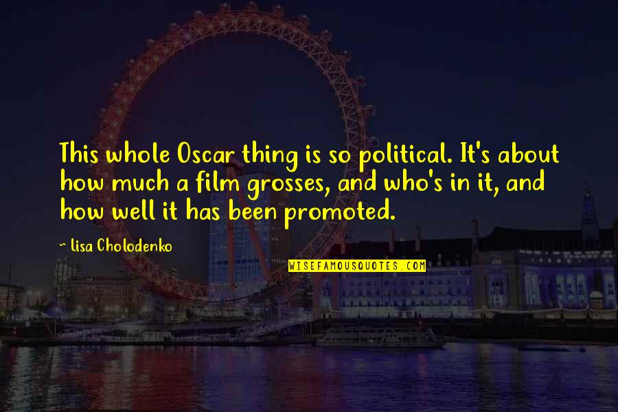 Squarely Potty Quotes By Lisa Cholodenko: This whole Oscar thing is so political. It's Squarely Potty Quotes By Lisa Cholodenko: This whole Oscar thing is so political. It's