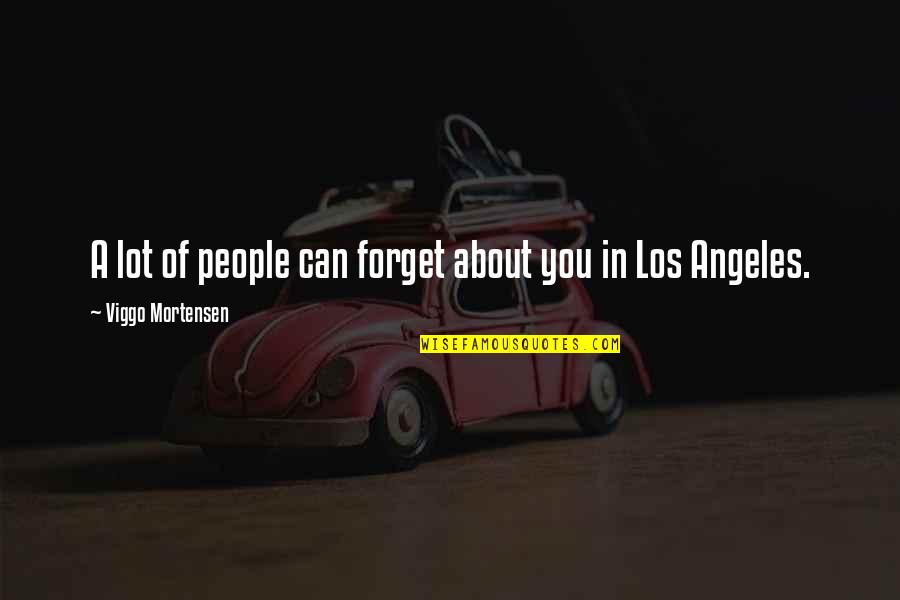 Squarely Potty Quotes By Viggo Mortensen: A lot of people can forget about you Squarely Potty Quotes By Viggo Mortensen: A lot of people can forget about you