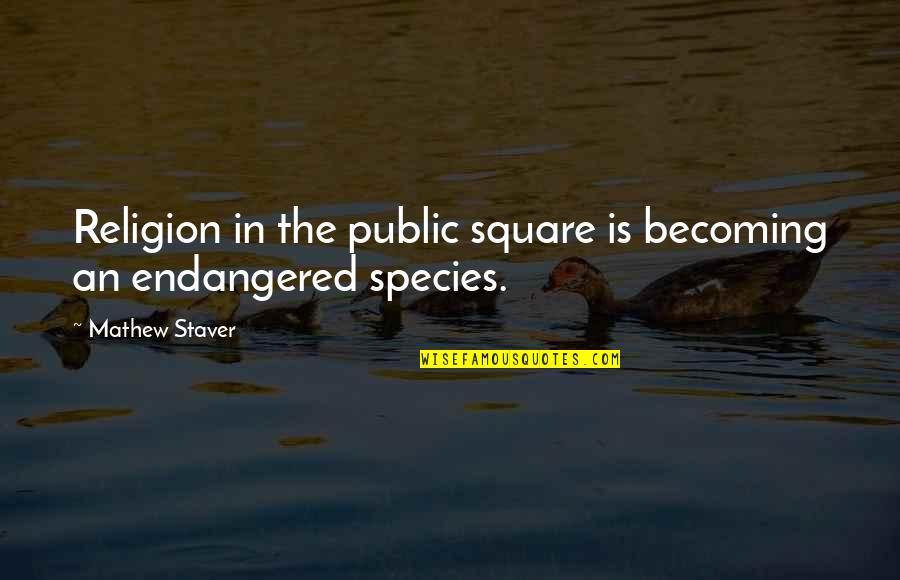 Squares Quotes By Mathew Staver: Religion in the public square is becoming an