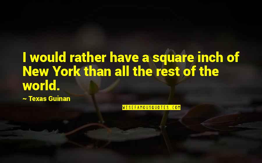 Squares Quotes By Texas Guinan: I would rather have a square inch of