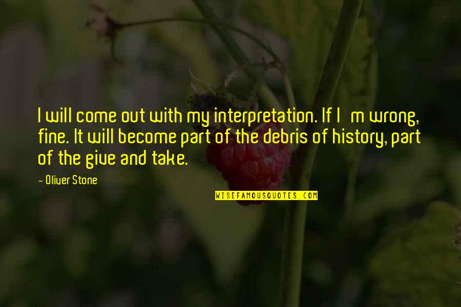 Squarespace Rotating Quotes By Oliver Stone: I will come out with my interpretation. If