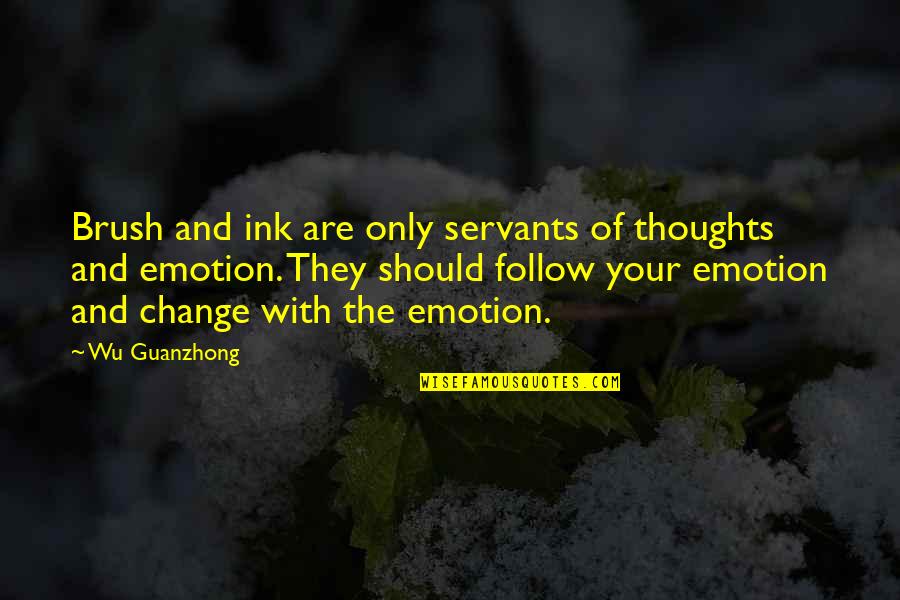 Squarestone Quotes By Wu Guanzhong: Brush and ink are only servants of thoughts Squarestone Quotes By Wu Guanzhong: Brush and ink are only servants of thoughts
