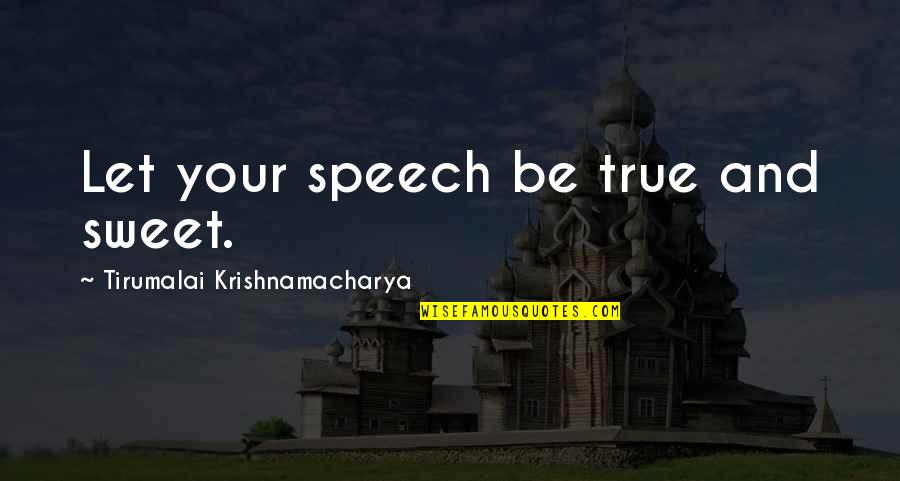 Squaring Quotes By Tirumalai Krishnamacharya: Let your speech be true and sweet.