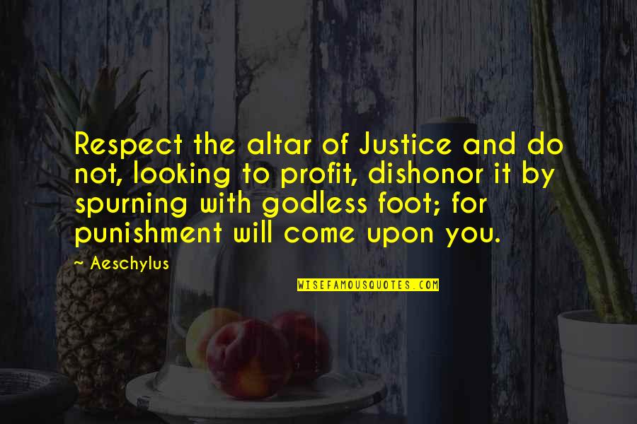 Squash Blossom Quotes By Aeschylus: Respect the altar of Justice and do not,