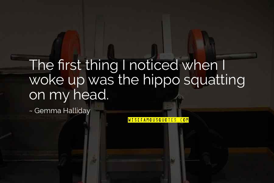 Squatting Quotes By Gemma Halliday: The first thing I noticed when I woke
