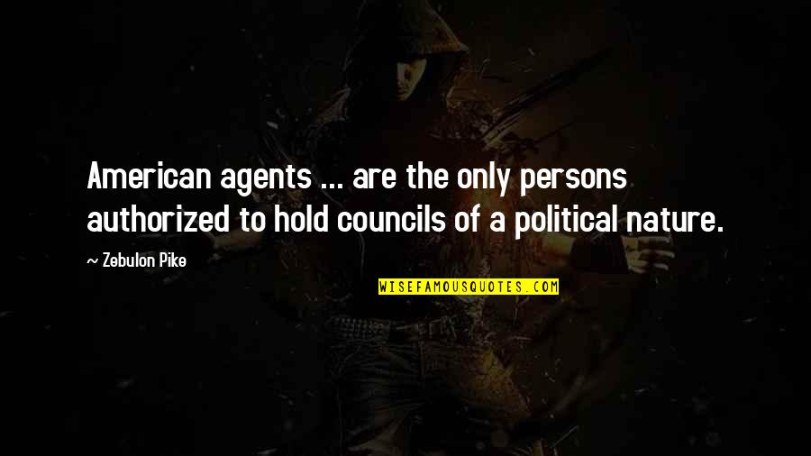 Squealed Quotes By Zebulon Pike: American agents ... are the only persons authorized