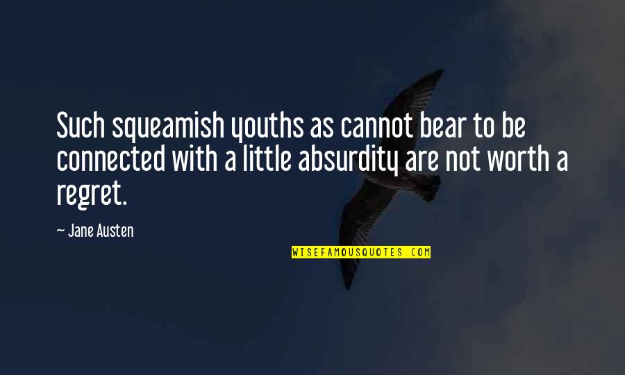 Squeamish Quotes By Jane Austen: Such squeamish youths as cannot bear to be