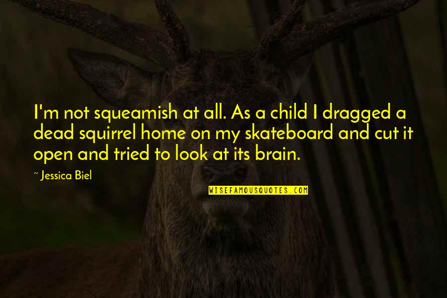 Squeamish Quotes By Jessica Biel: I'm not squeamish at all. As a child Squeamish Quotes By Jessica Biel: I'm not squeamish at all. As a child