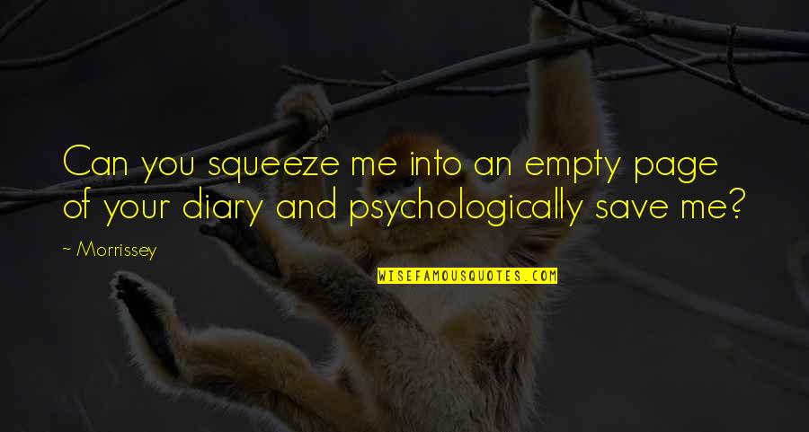 Squeeze You Quotes By Morrissey: Can you squeeze me into an empty page