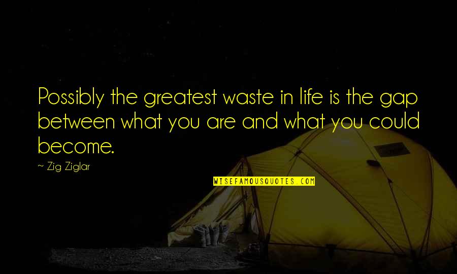Squeezer Quotes By Zig Ziglar: Possibly the greatest waste in life is the