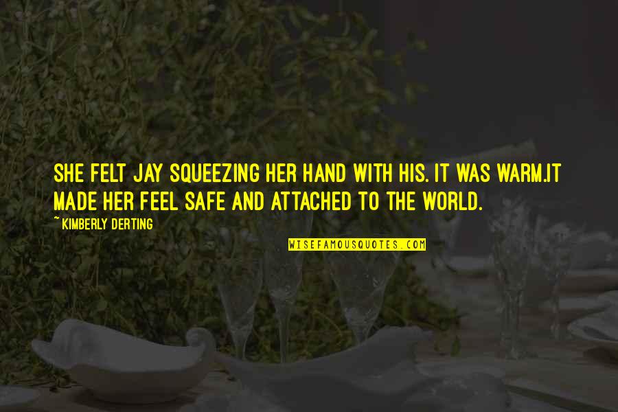 Squeezing Quotes By Kimberly Derting: She felt Jay squeezing her hand with his.