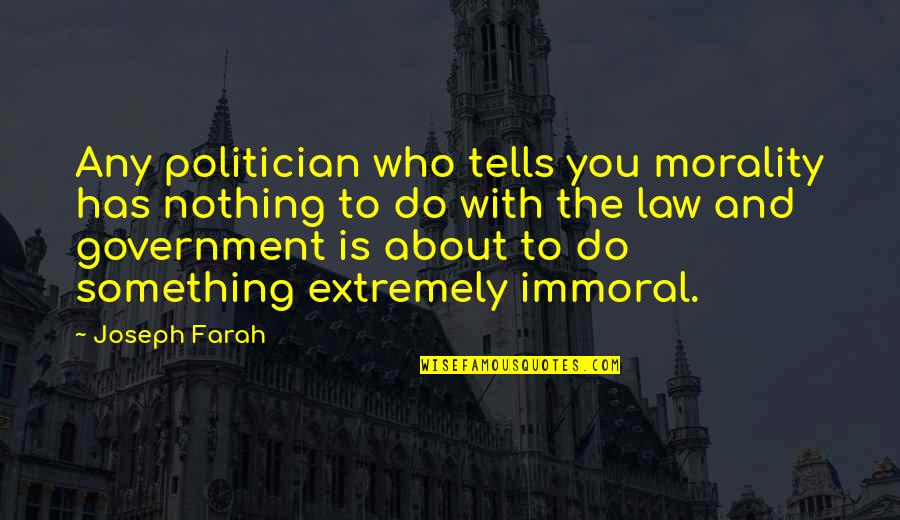 Squeezy Quotes By Joseph Farah: Any politician who tells you morality has nothing