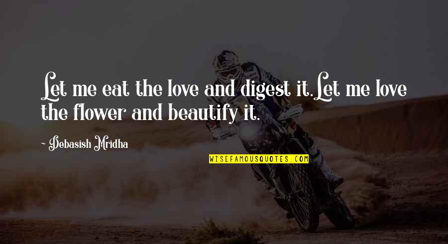 Squelches Crossword Quotes By Debasish Mridha: Let me eat the love and digest it.Let
