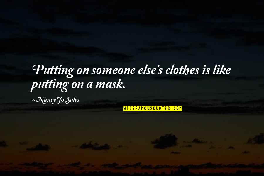 Squelches Sentences Quotes By Nancy Jo Sales: Putting on someone else's clothes is like putting Squelches Sentences Quotes By Nancy Jo Sales: Putting on someone else's clothes is like putting