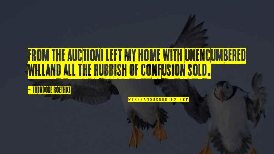 Squidbillies Wiki Quotes By Theodore Roethke: From The AuctionI left my home with unencumbered